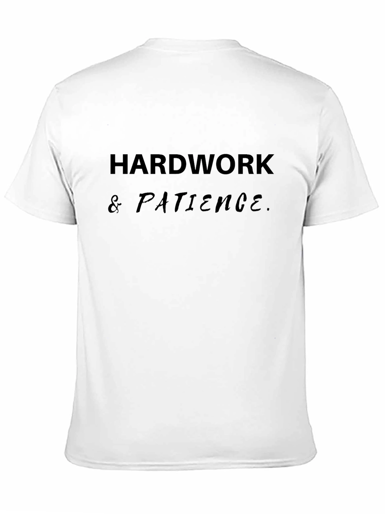 Hard Work & Patience Black T-Shirt