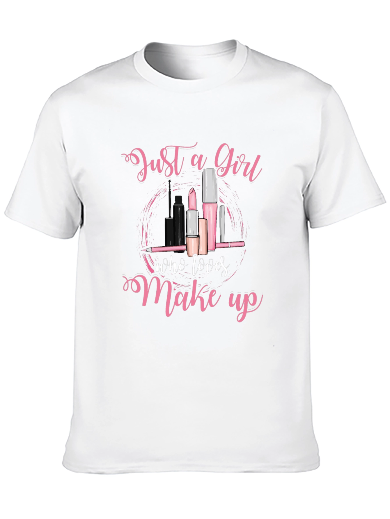 Just a Girl Who Loves Makeup T-Shirt