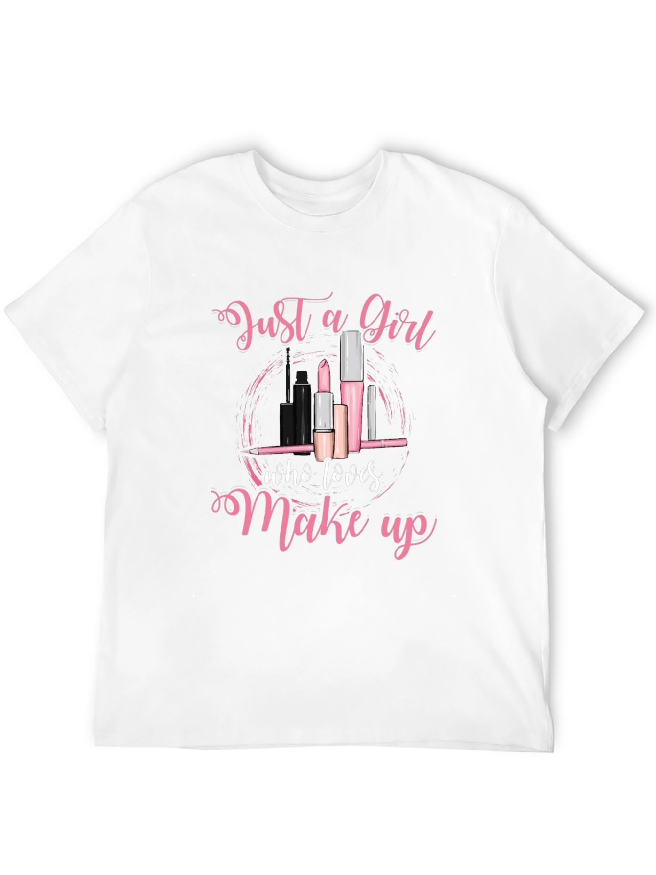 Just a Girl Who Loves Makeup T-Shirt
