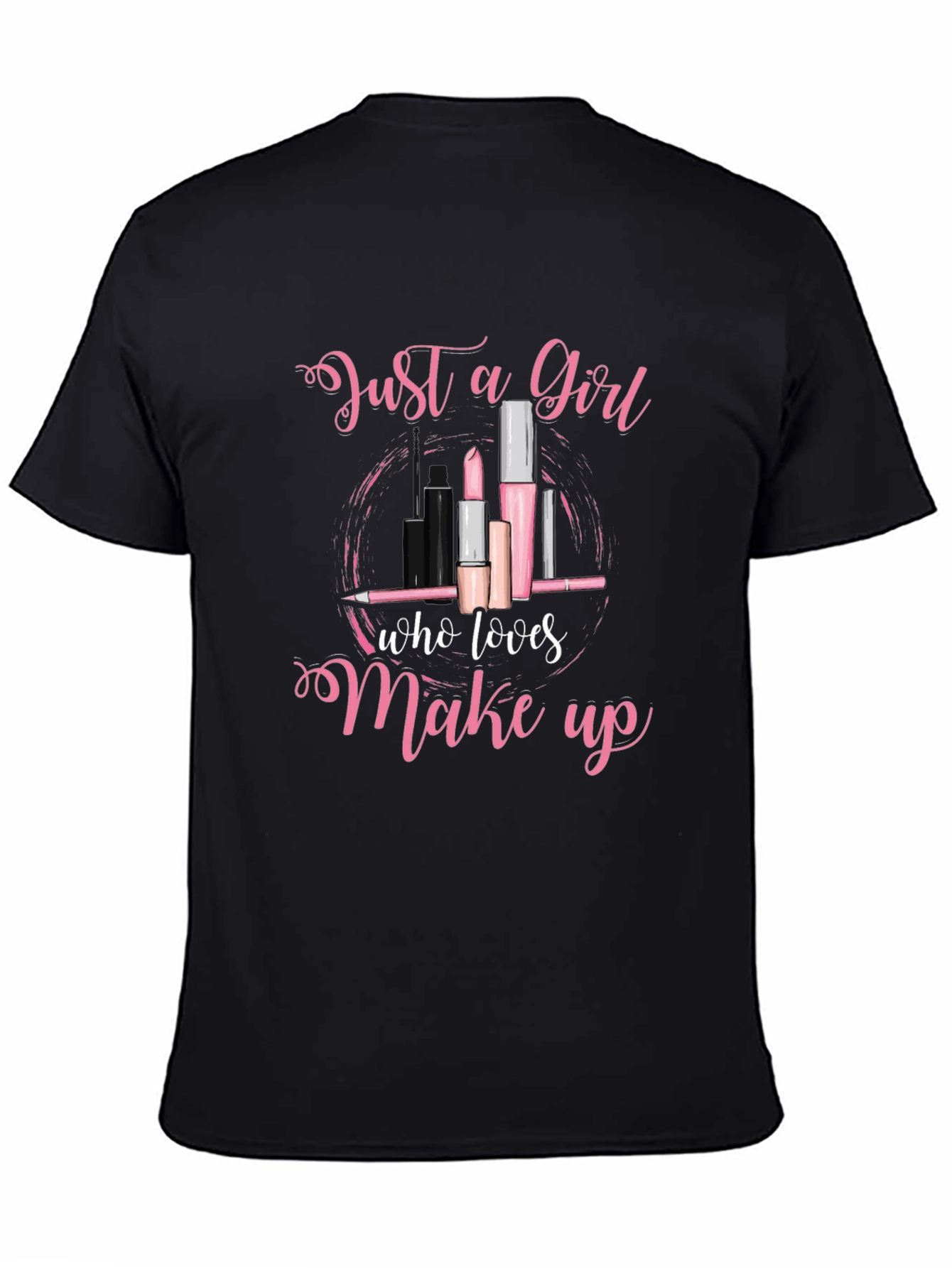 Just a Girl Who Loves Makeup T-Shirt