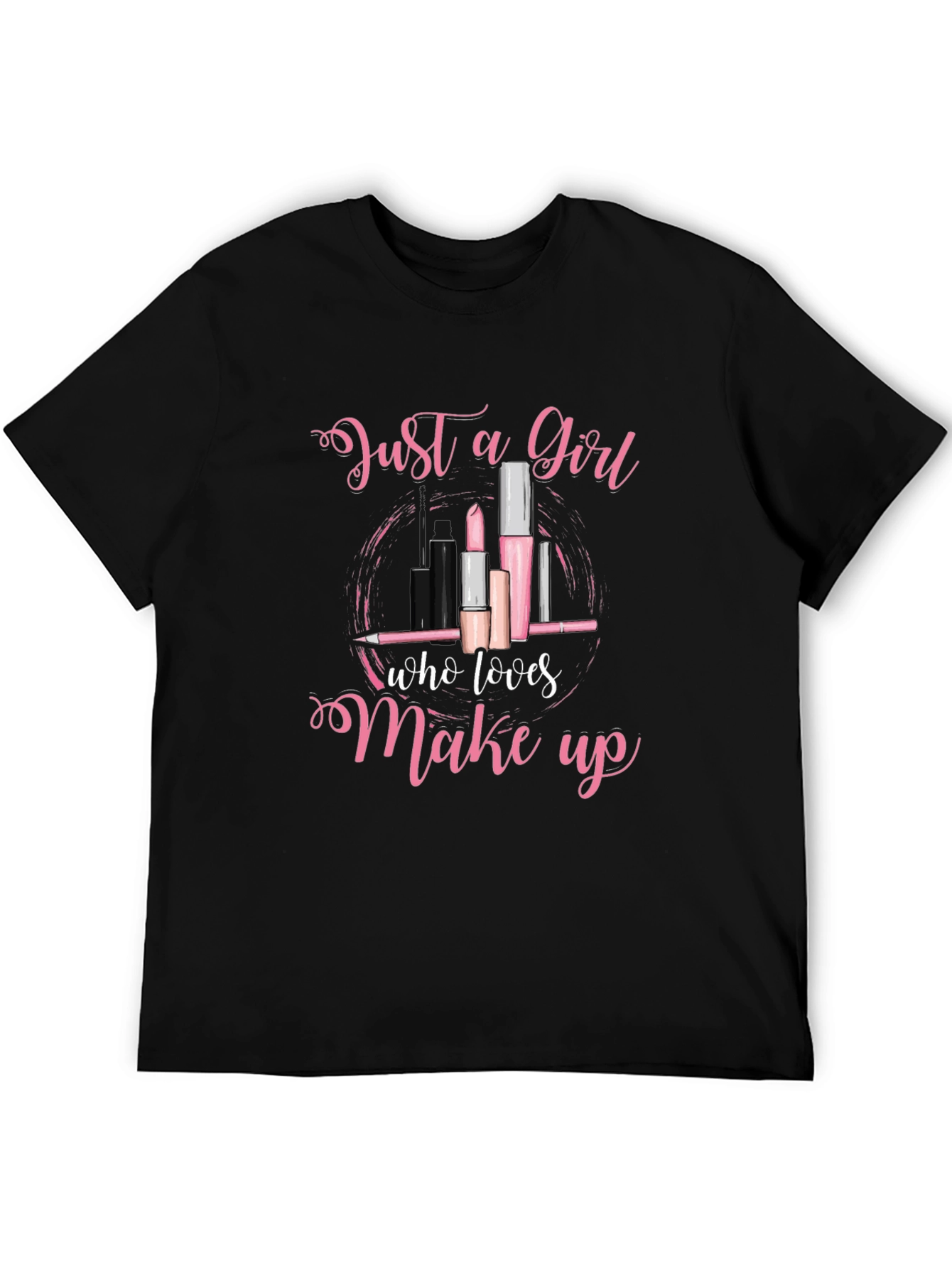Just a Girl Who Loves Makeup T-Shirt