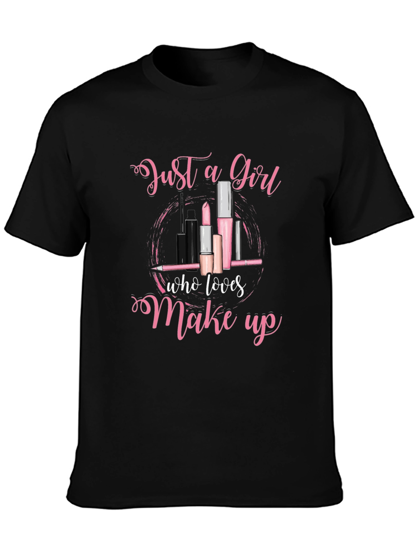 Just a Girl Who Loves Makeup T-Shirt