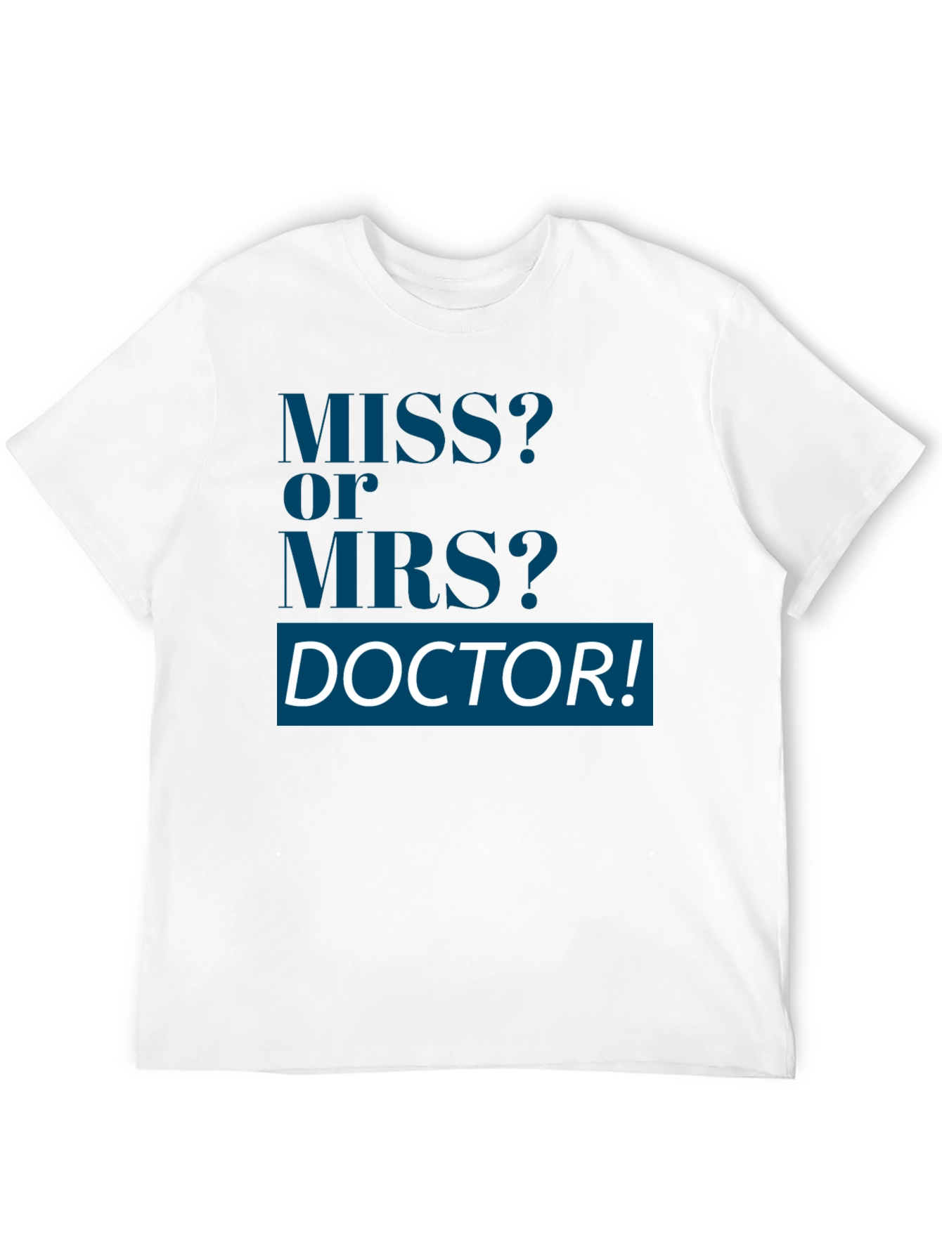 Miss or Mrs Doctor T-Shirt Unisex Novelty