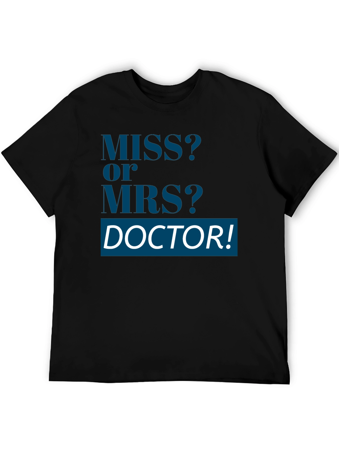 Miss or Mrs Doctor T-Shirt Unisex Novelty