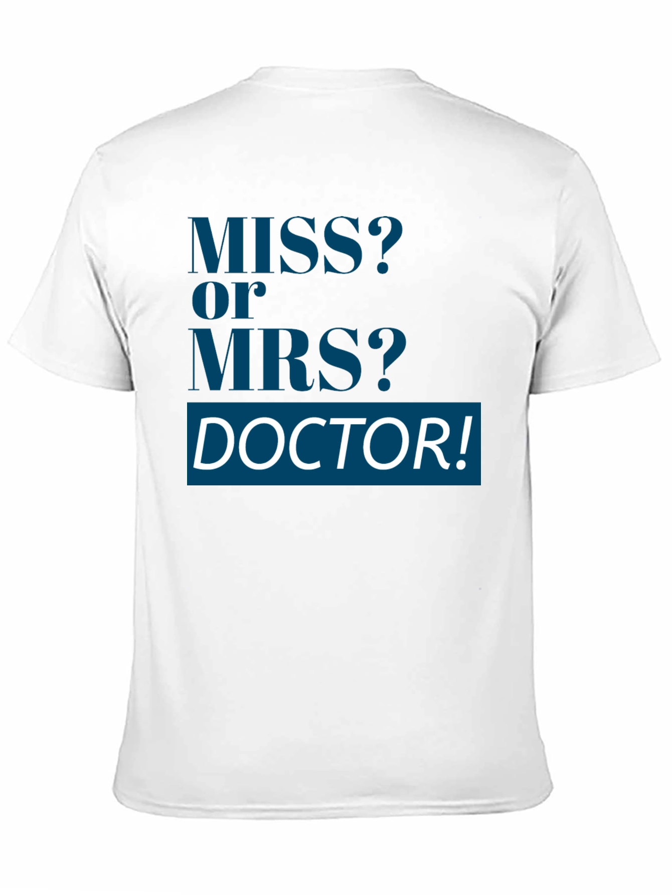 Miss or Mrs Doctor T-Shirt Unisex Novelty