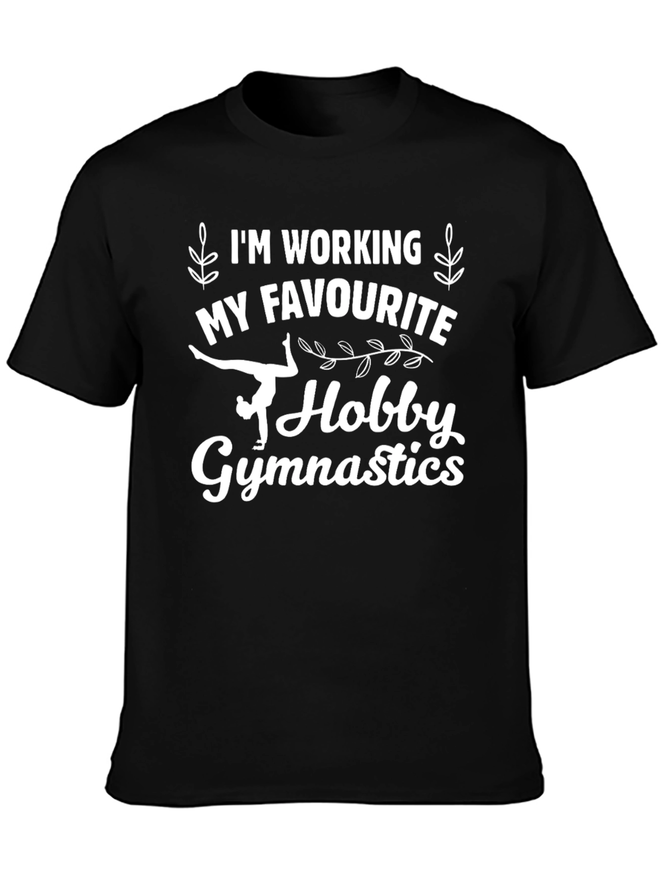 Gymnastics Hobby T-Shirt - Im Working It!