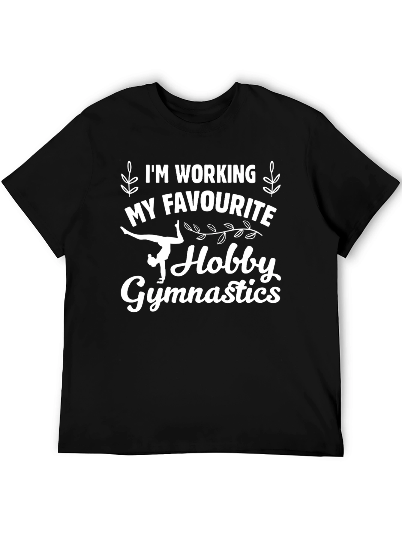 Gymnastics Hobby T-Shirt - Im Working It!