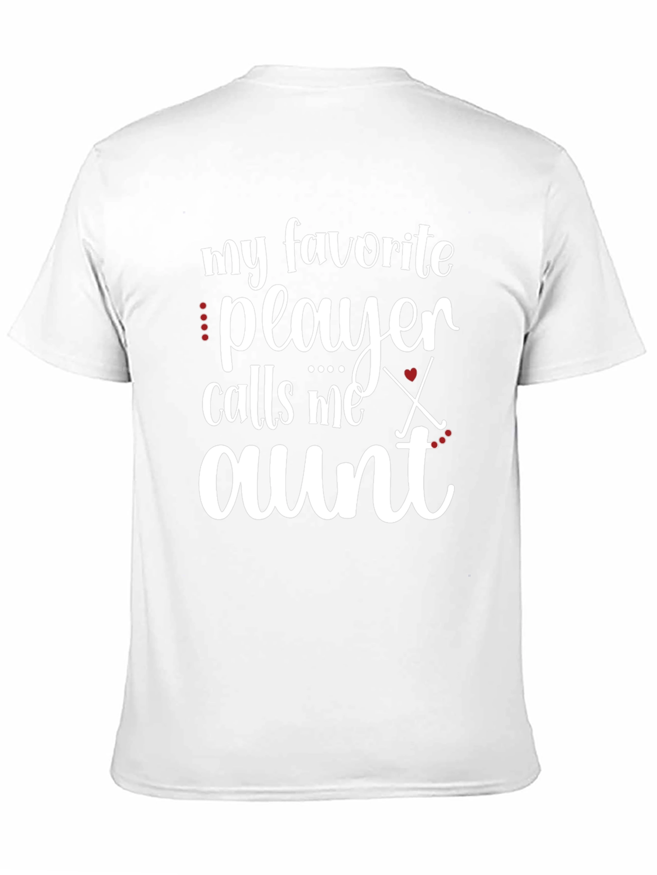 My Favorite Player Calls Me Aunt T-Shirt