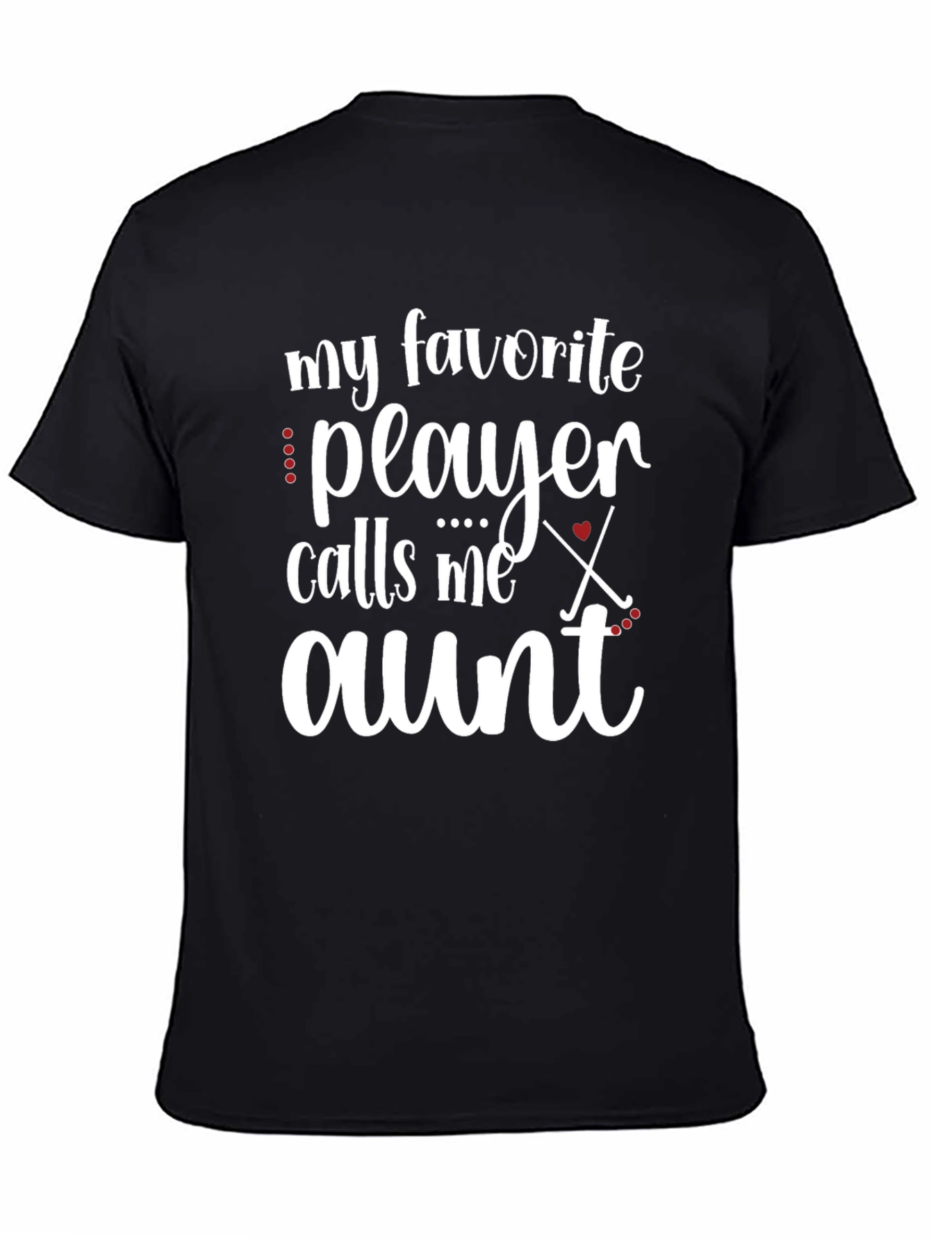 My Favorite Player Calls Me Aunt T-Shirt