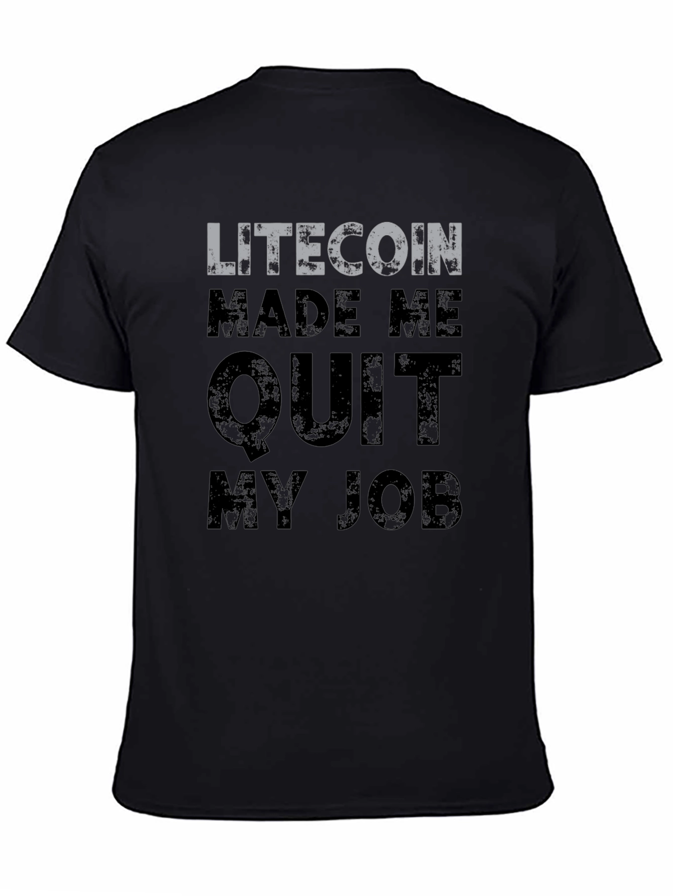 Litecoin Made Me Quit My Job T-Shirt