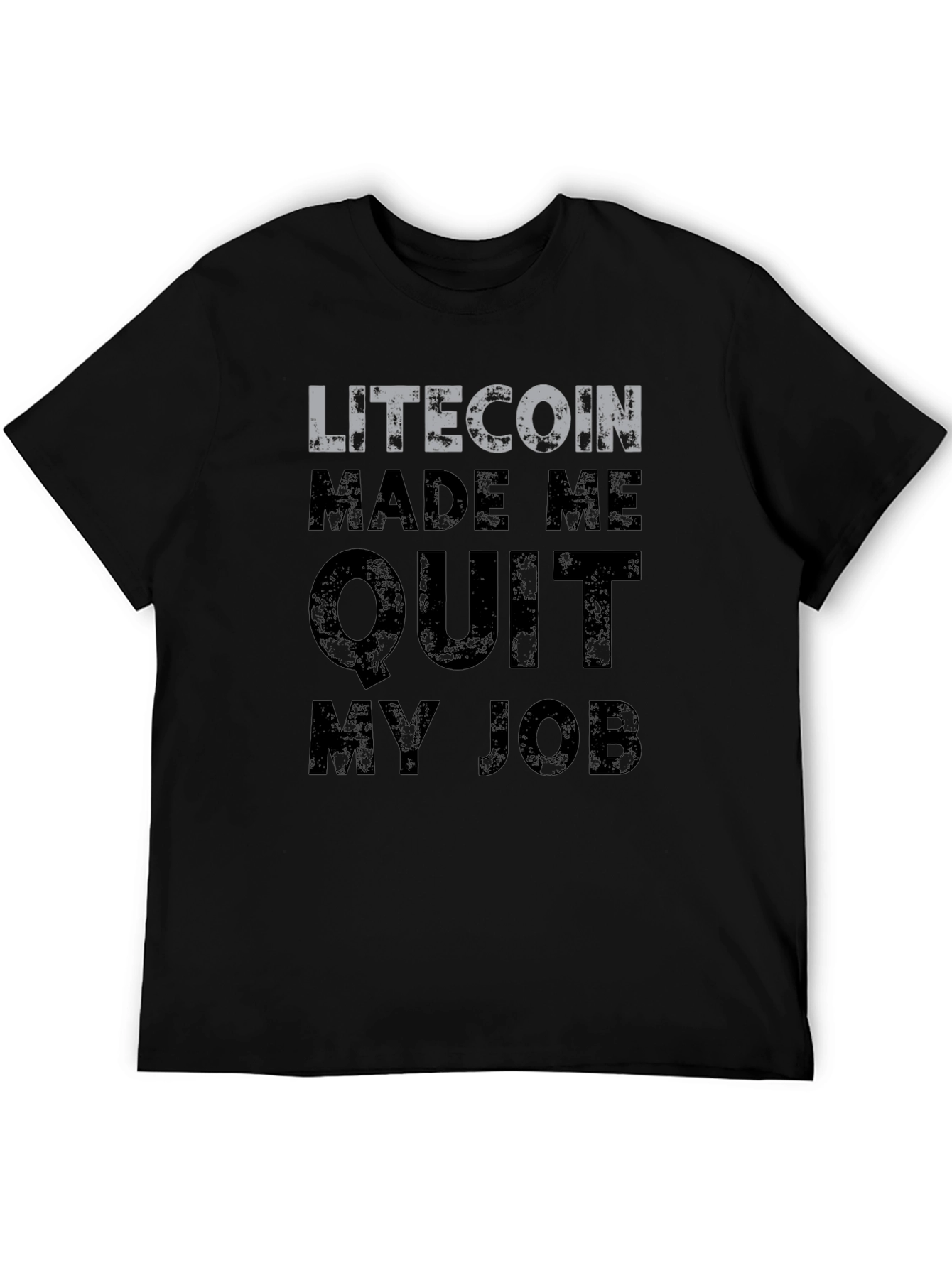 Litecoin Made Me Quit My Job T-Shirt
