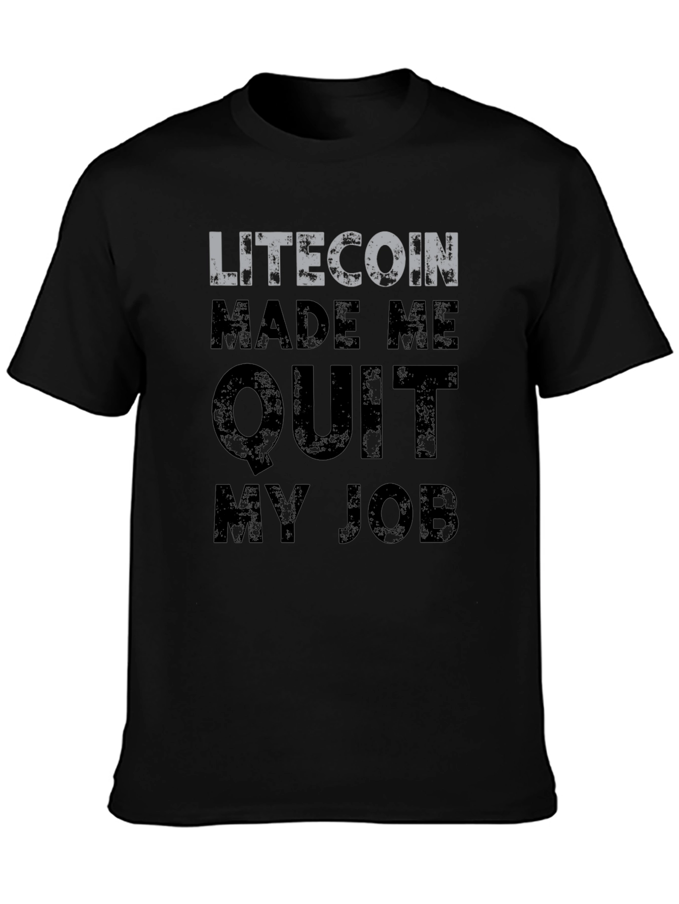 Litecoin Made Me Quit My Job T-Shirt