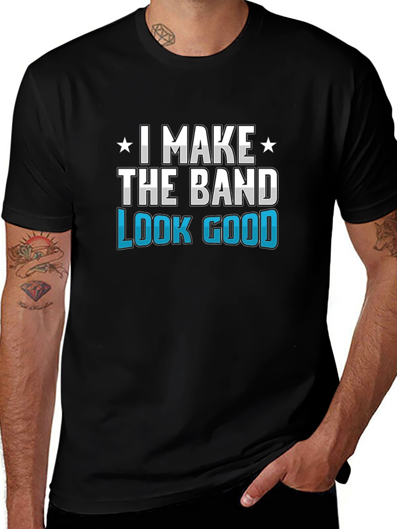 I Make the Band Look Good Graphic T-Shirt
