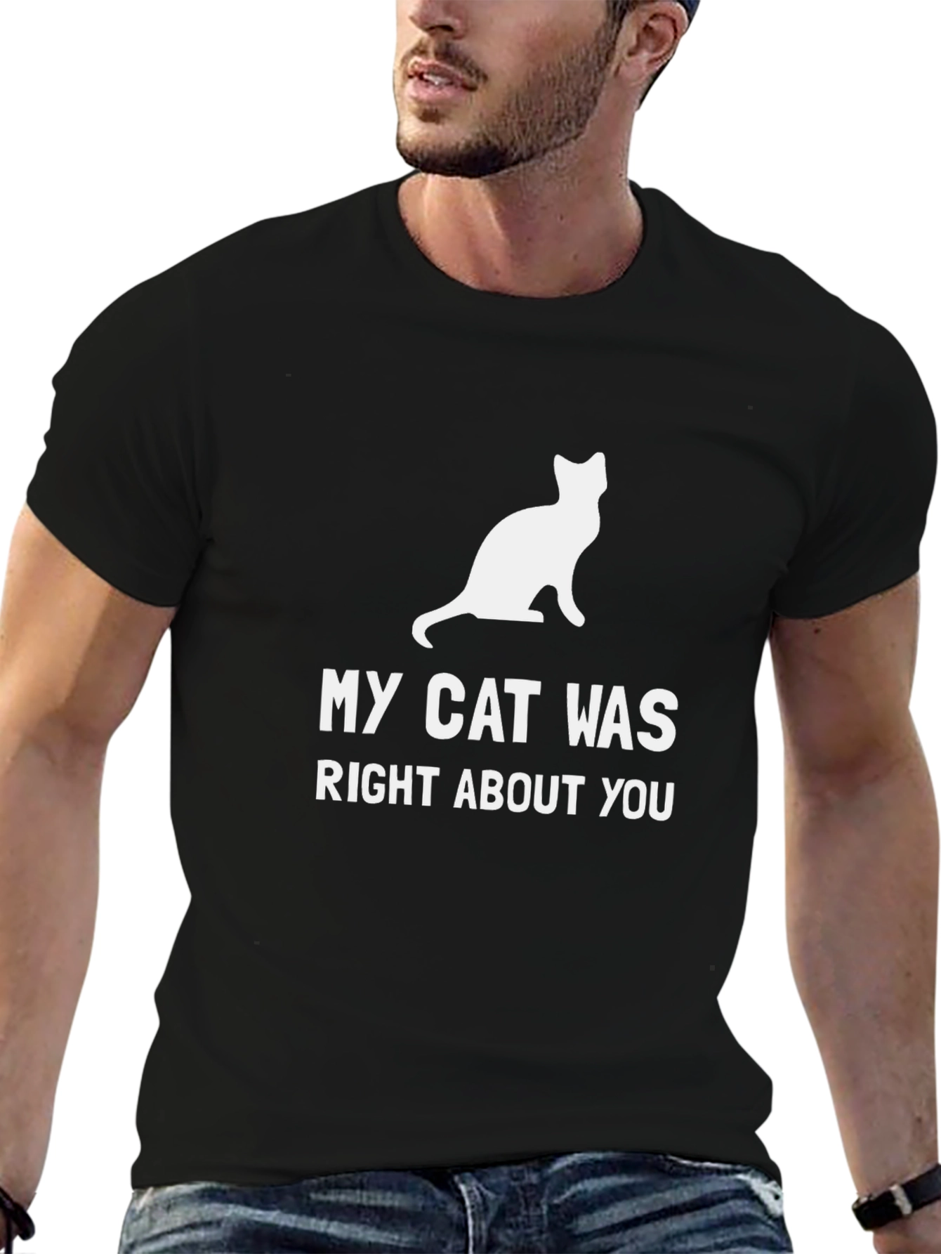My Cat Was Right About You T-Shirt