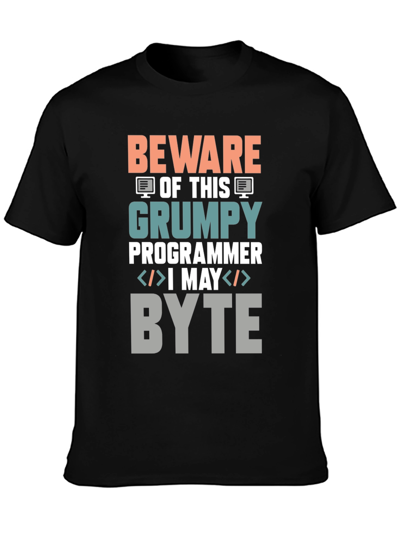 Grumpy Programmer T-Shirt - Beware I May Byte!