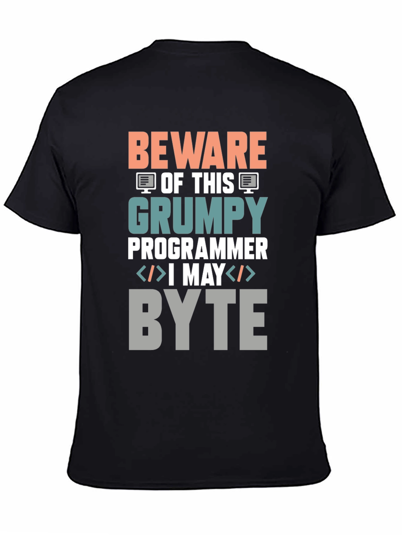 Grumpy Programmer T-Shirt - Beware I May Byte!