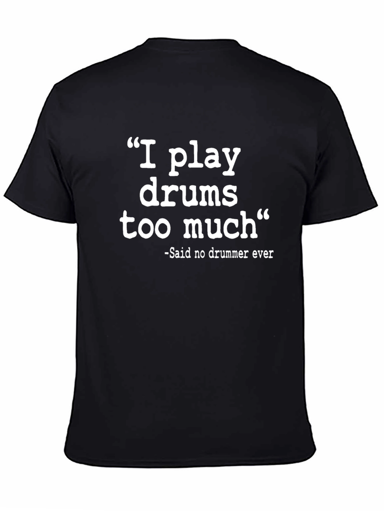 I Play Drums Too Much Funny Drummer T-Shirt