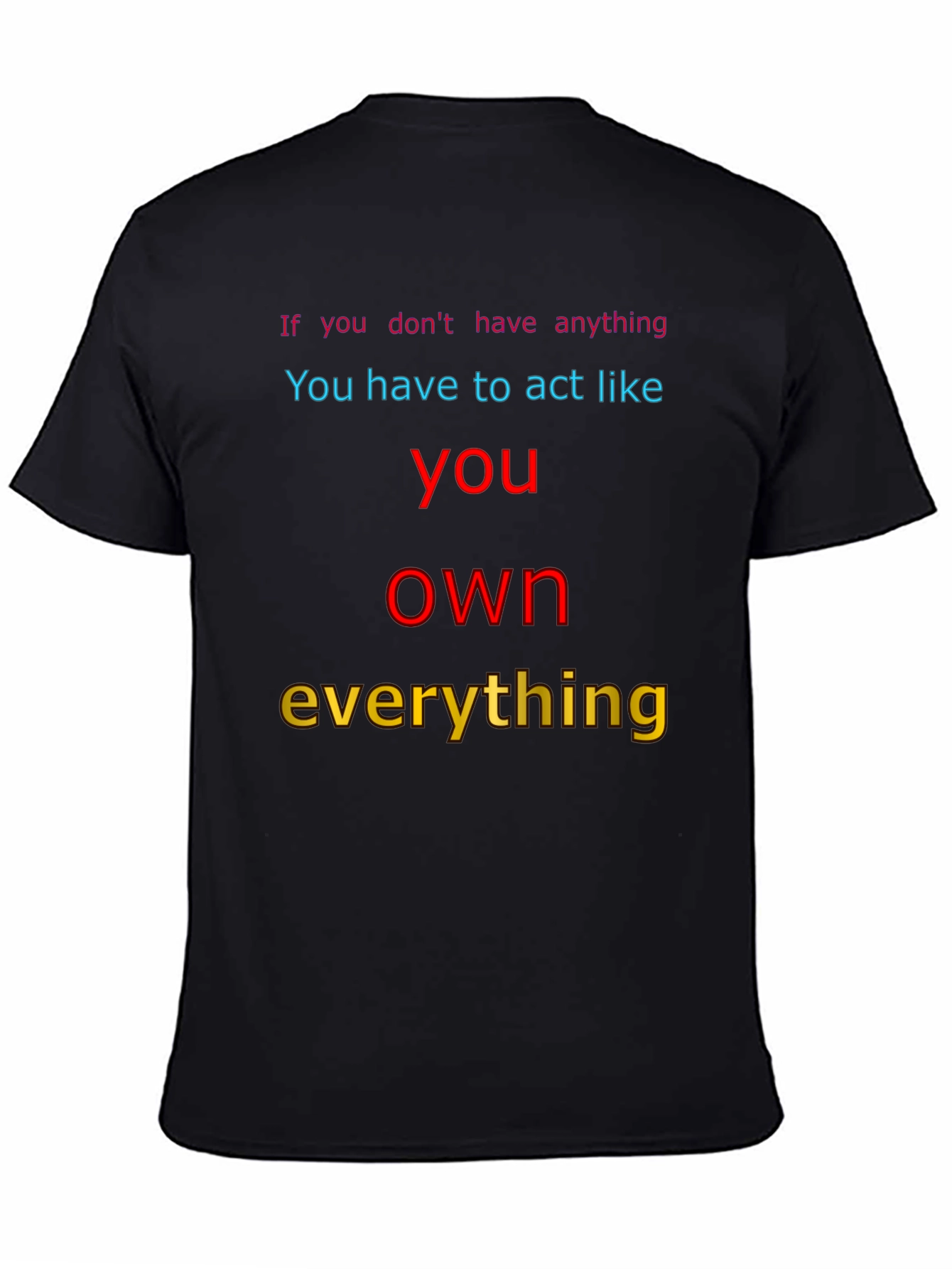 Motivational T-Shirt: Act Like You Own Everything