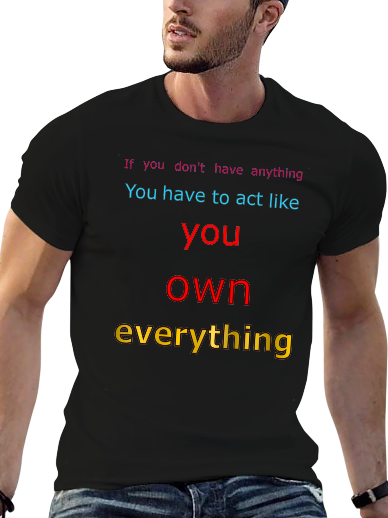 Motivational T-Shirt: Act Like You Own Everything