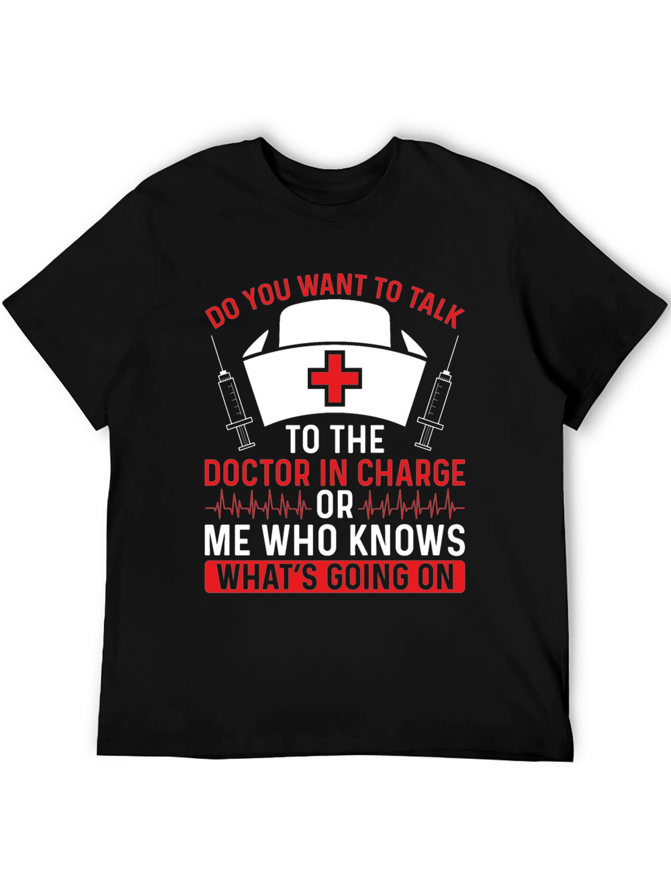 Funny Nurse T-Shirt Doctor In Charge Graphic Tee