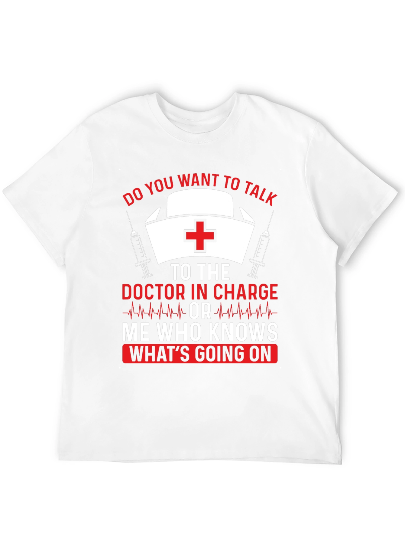 Funny Nurse T-Shirt Doctor In Charge Graphic Tee