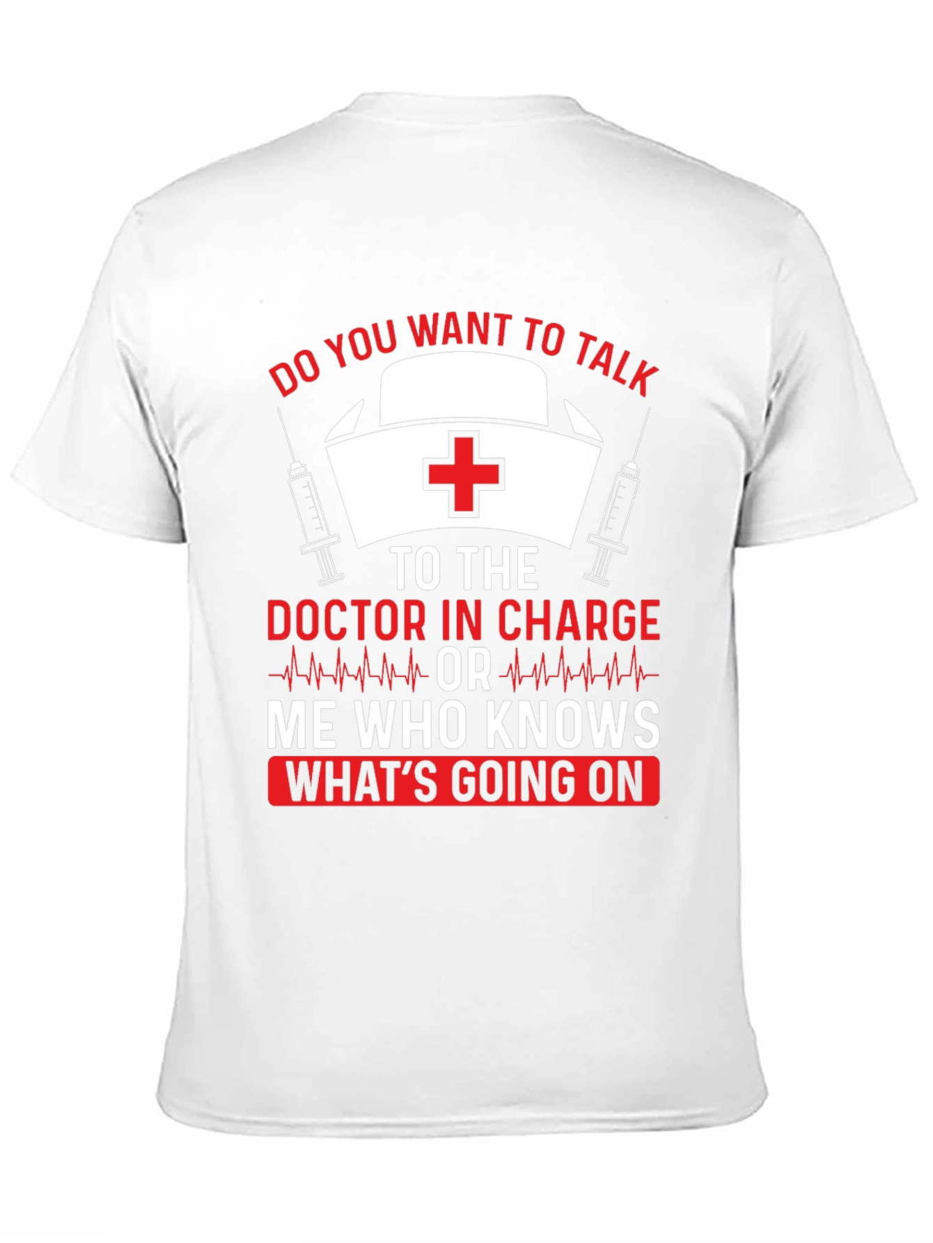 Funny Nurse T-Shirt Doctor In Charge Graphic Tee
