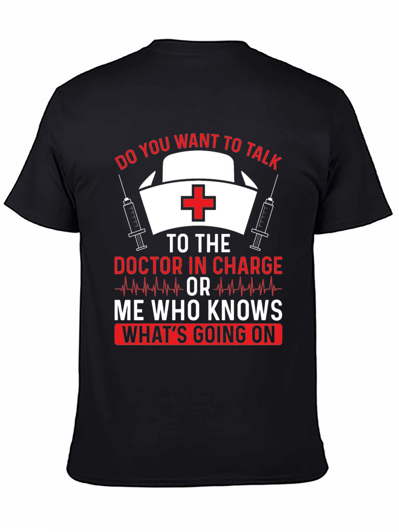 Funny Nurse T-Shirt Doctor In Charge Graphic Tee