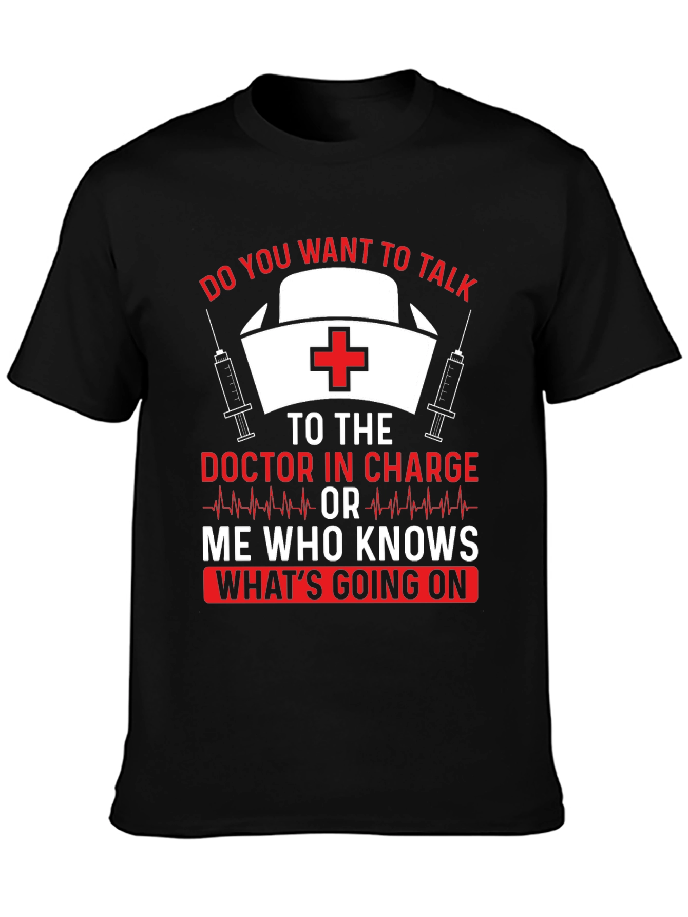 Funny Nurse T-Shirt Doctor In Charge Graphic Tee
