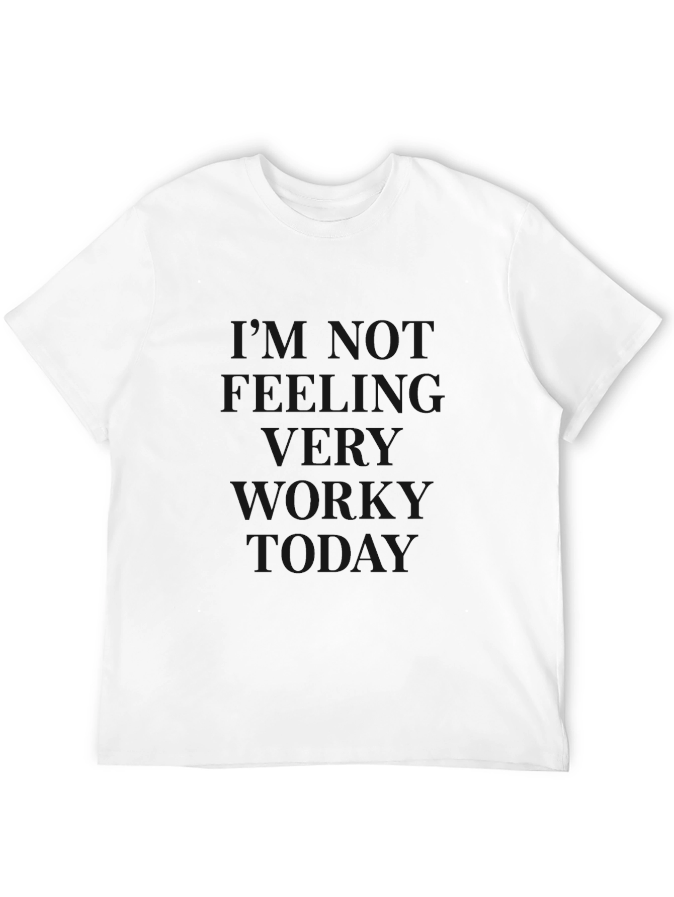 Not Feeling Worky Today Graphic Tee
