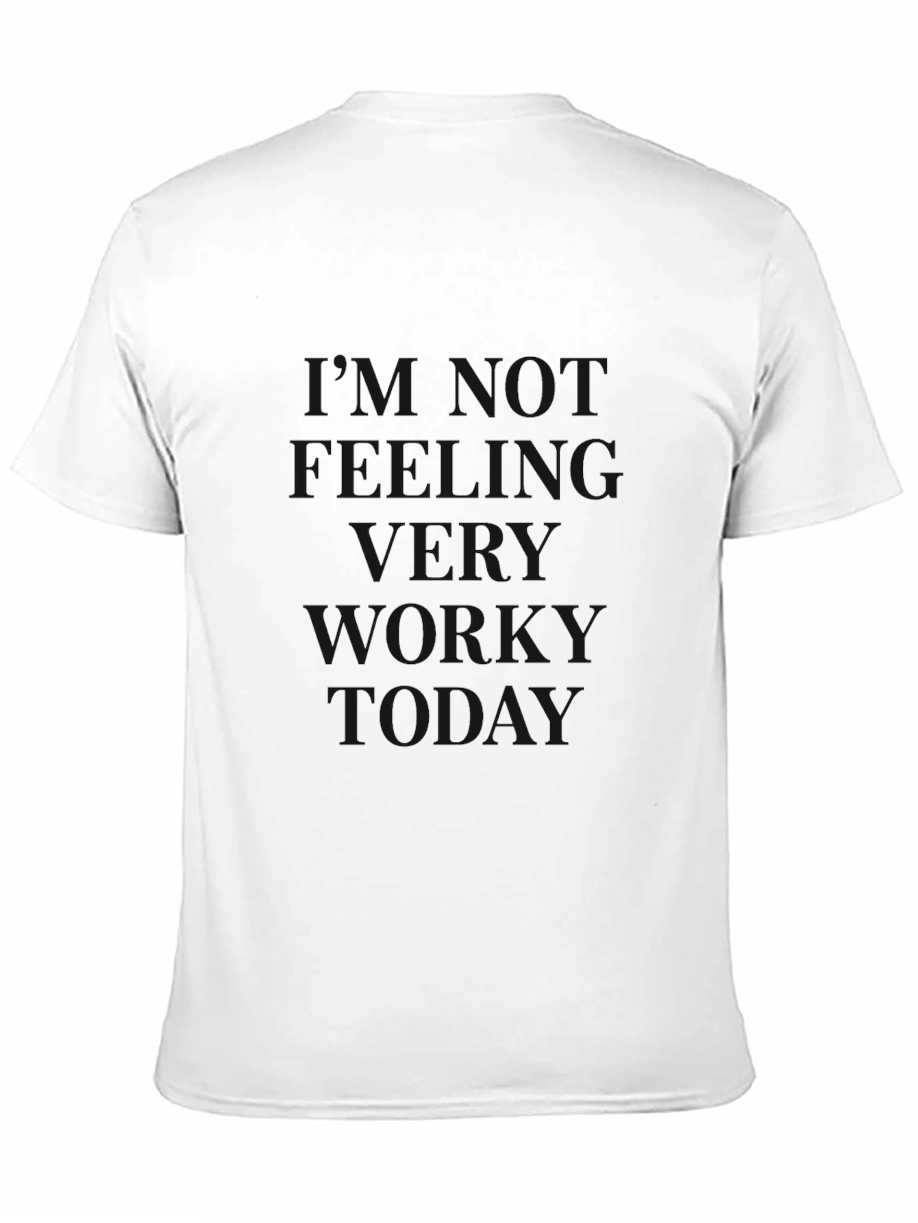 Not Feeling Worky Today Graphic Tee