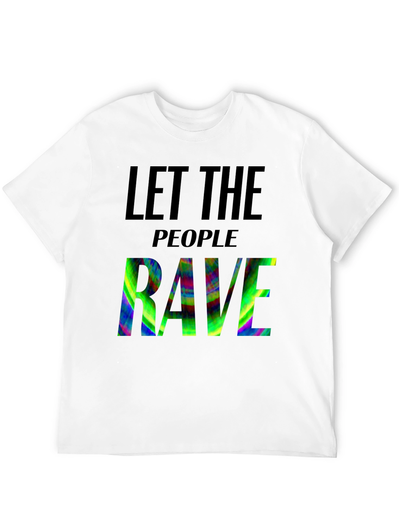 Let the People Rave T-Shirt: Vibrant Graphic Tee