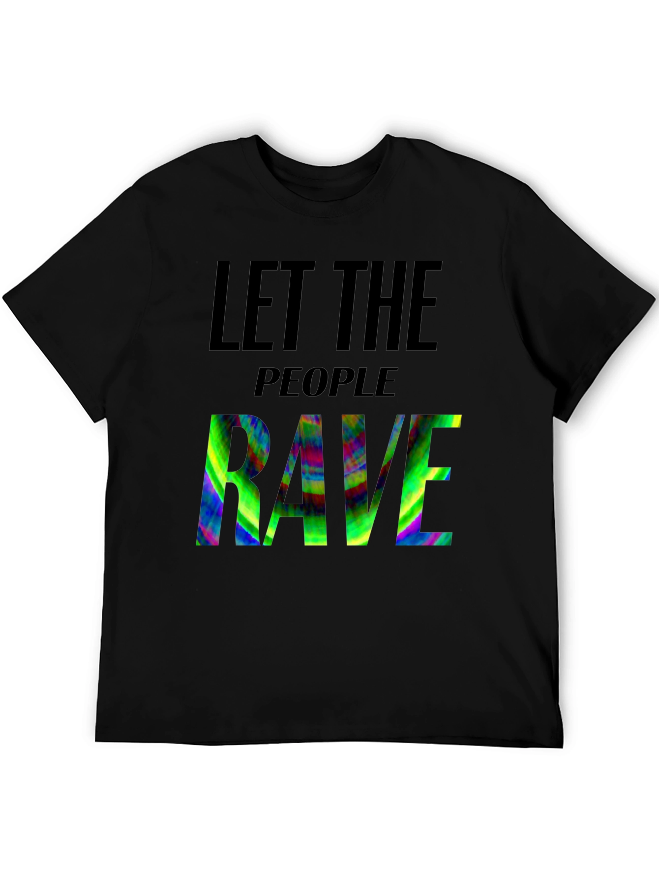Let the People Rave T-Shirt: Vibrant Graphic Tee