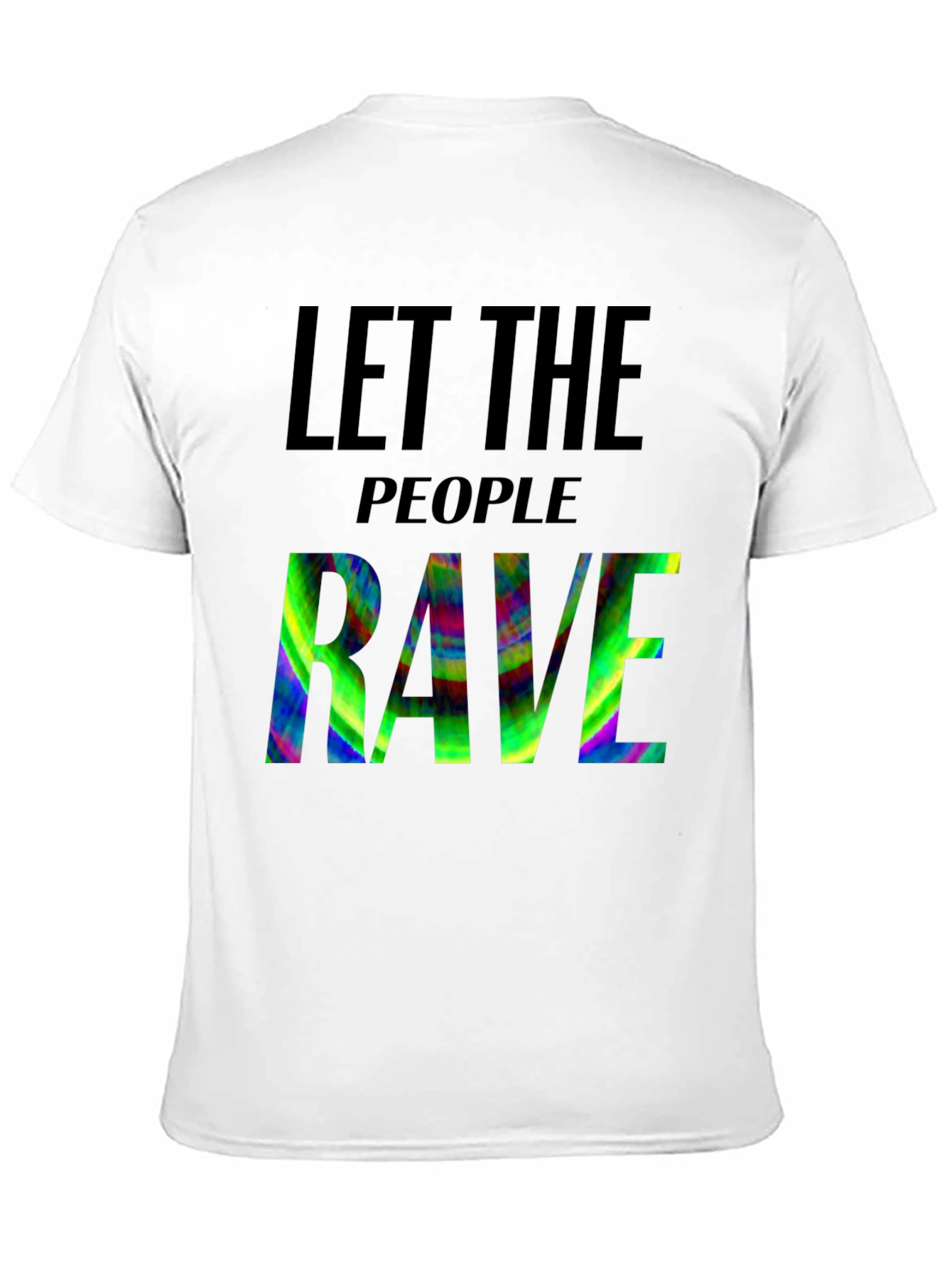 Let the People Rave T-Shirt: Vibrant Graphic Tee