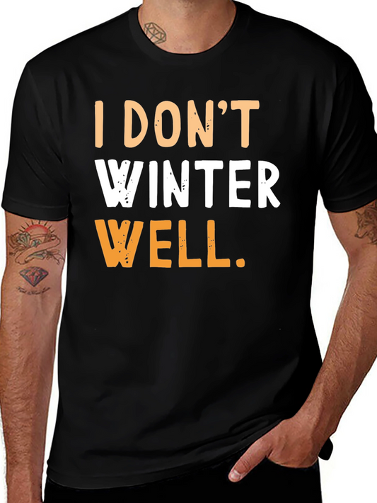 Humorous Graphic Tee: I Dont Winter Well - Black