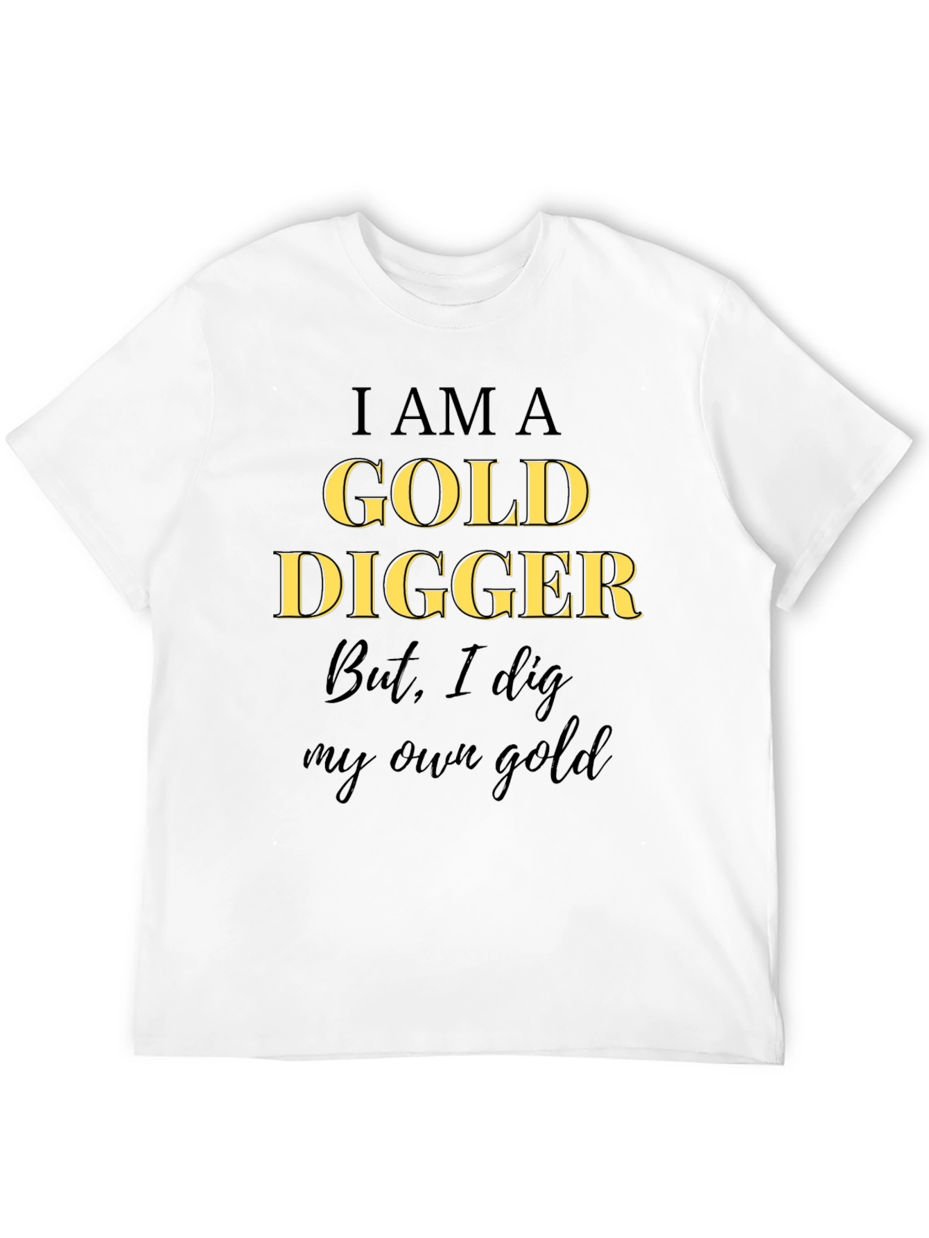 I am a Gold Digger T-Shirt