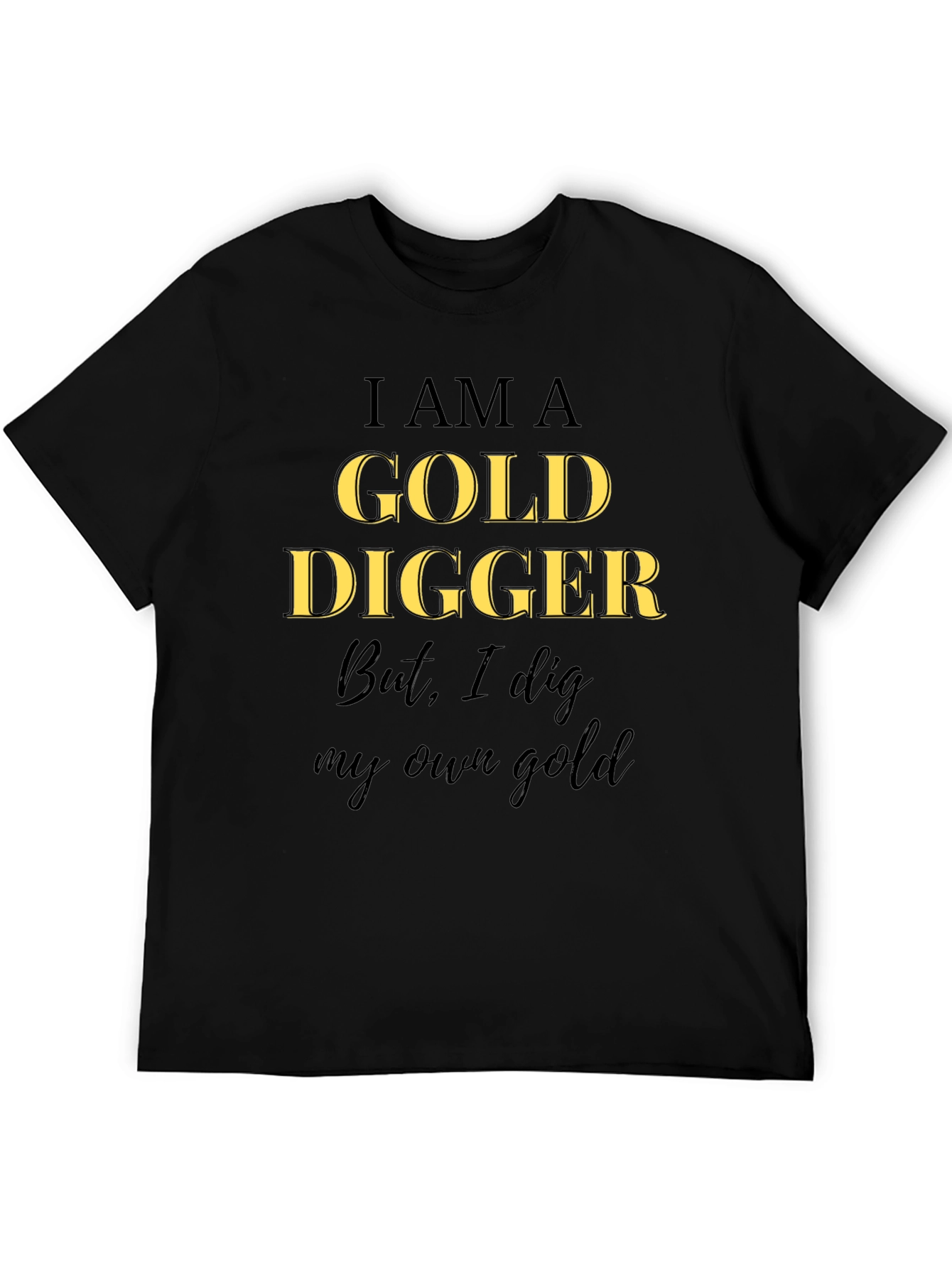 I am a Gold Digger T-Shirt