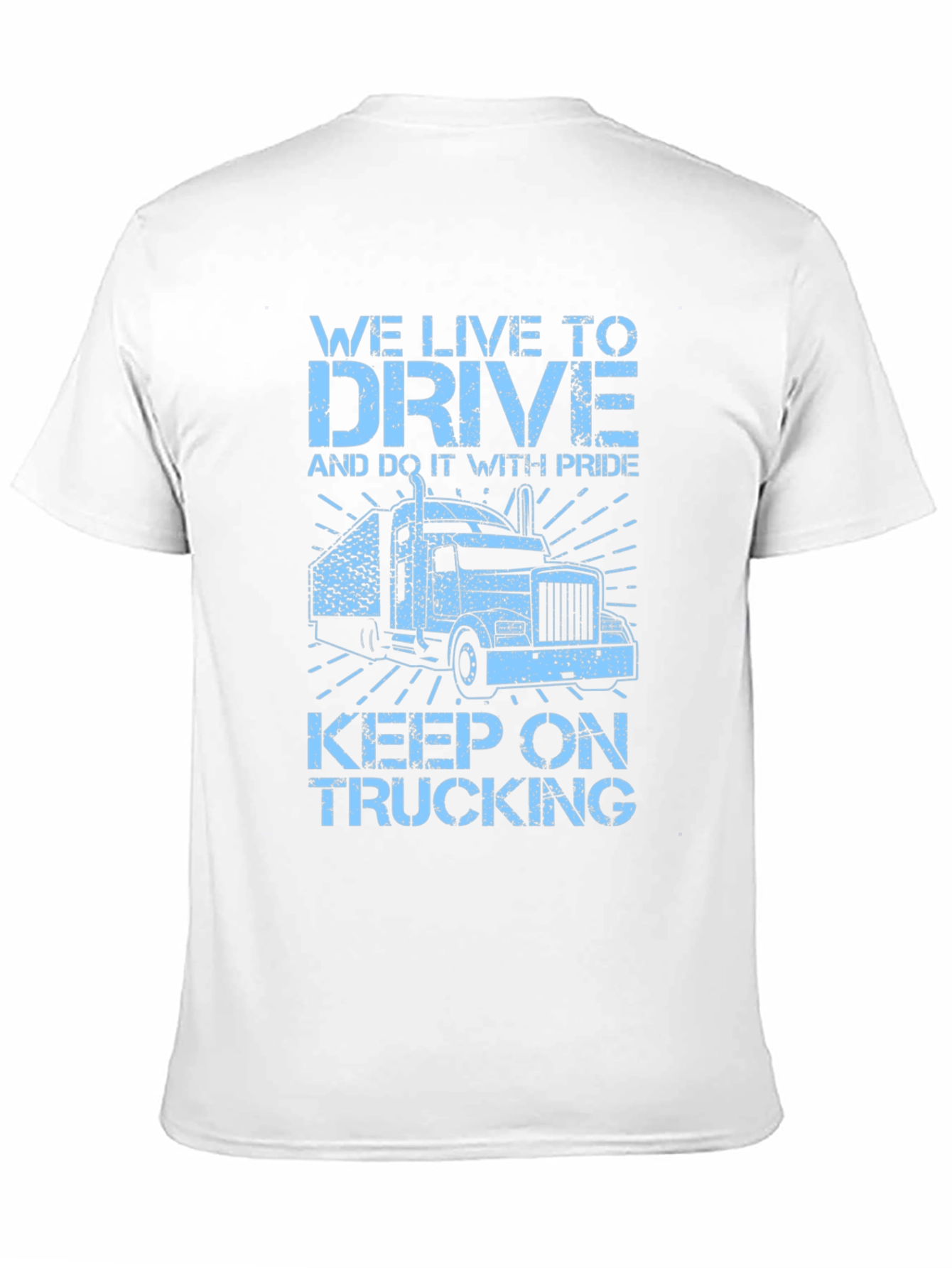 Trucker Tee: We Live to Drive!