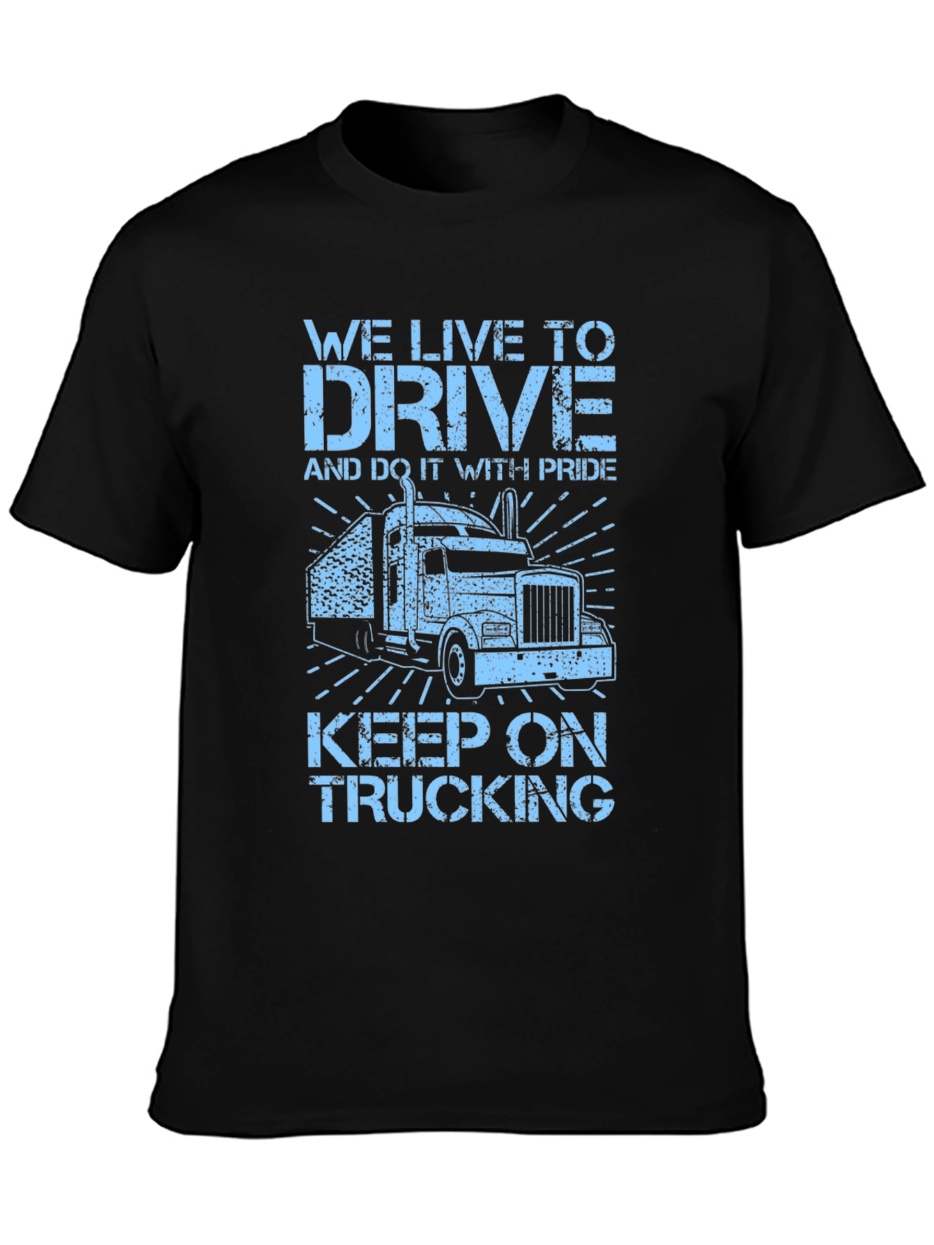 Trucker Tee: We Live to Drive!