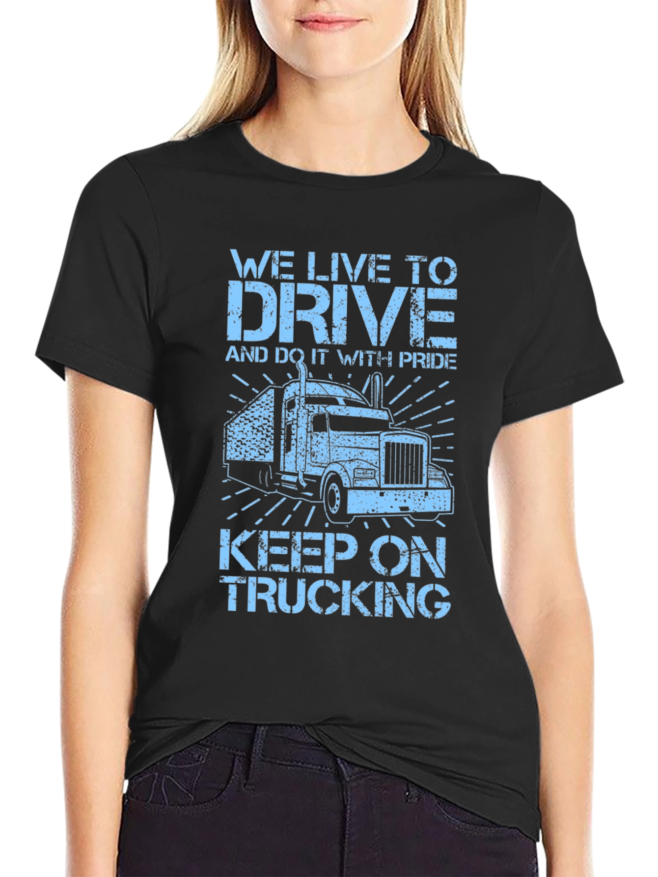 Trucker Tee: We Live to Drive!