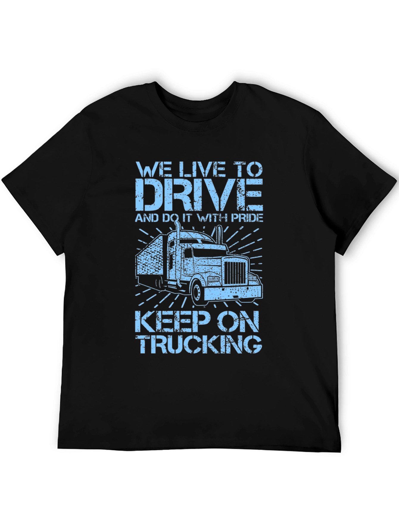 Trucker Tee: We Live to Drive!