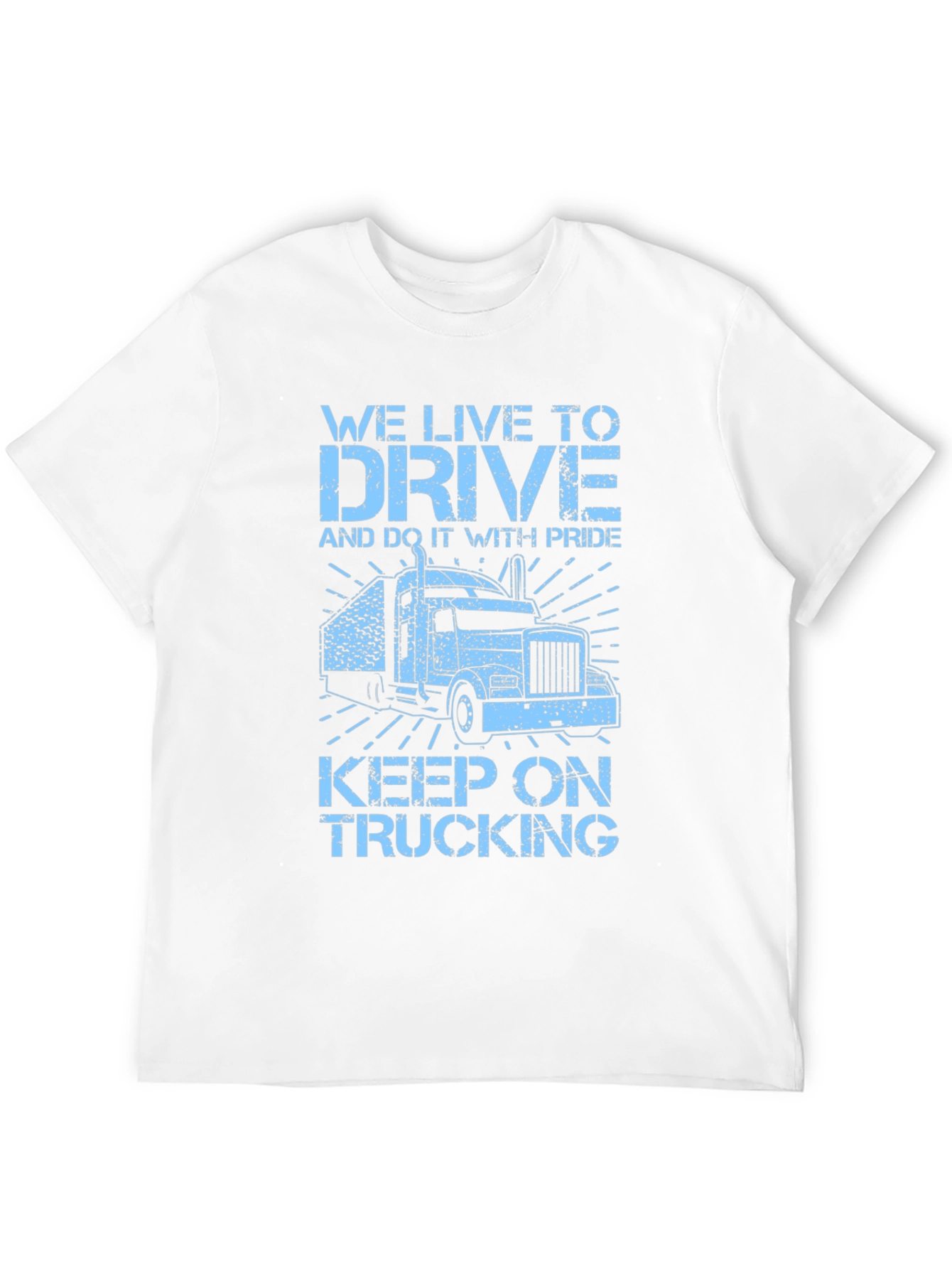 Trucker Tee: We Live to Drive!