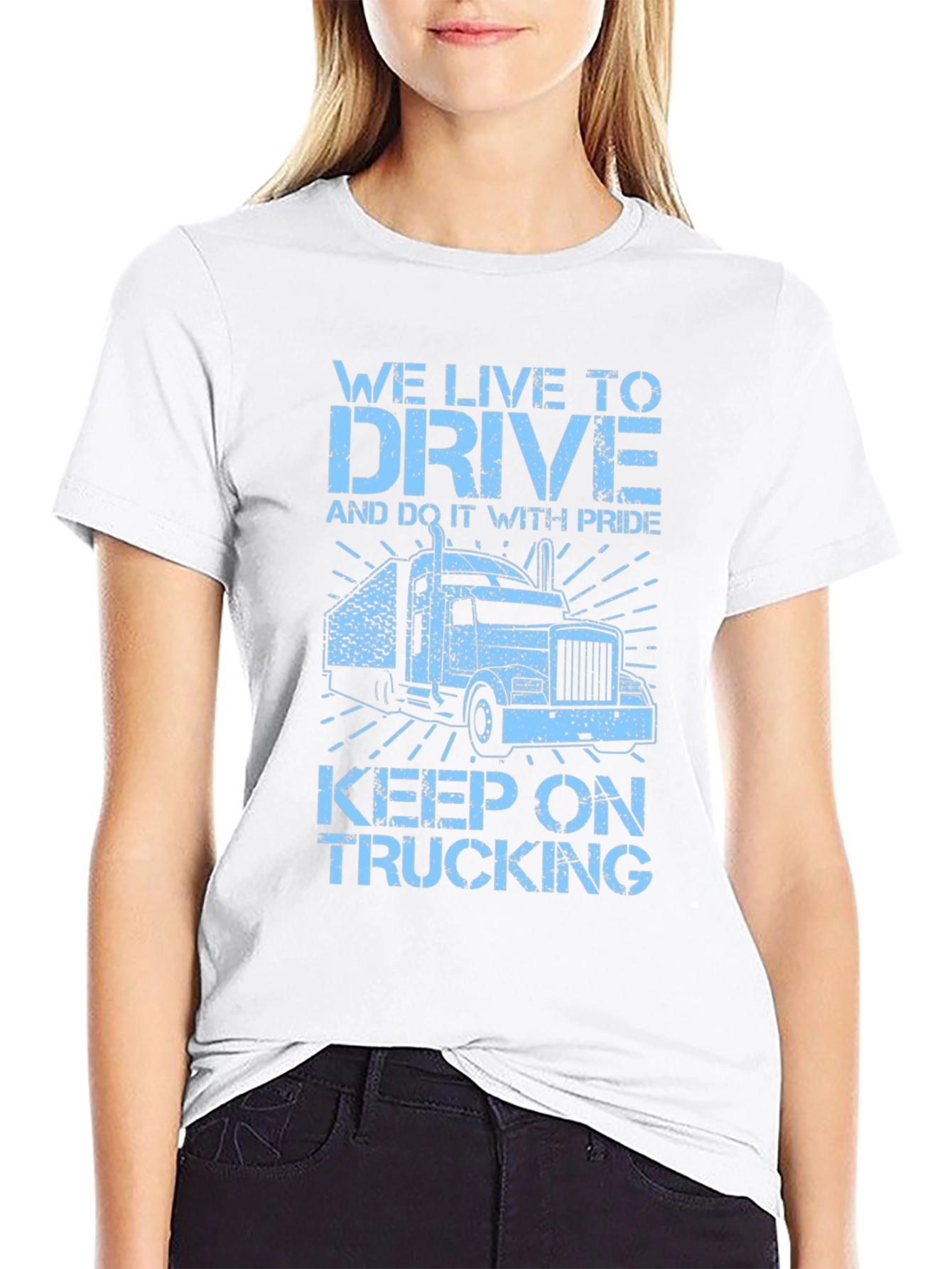Trucker Tee: We Live to Drive!
