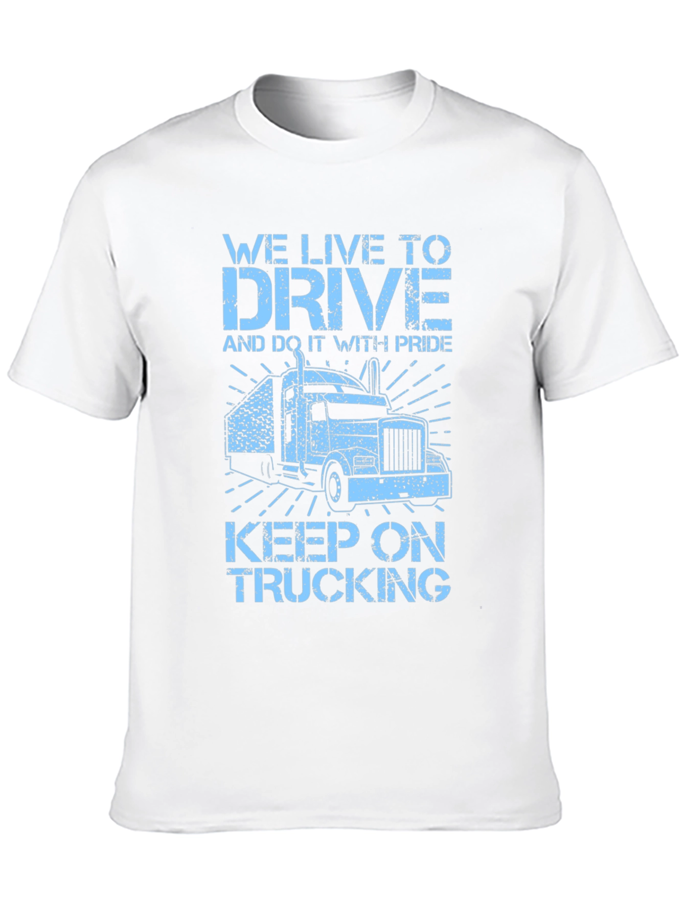 Trucker Tee: We Live to Drive!