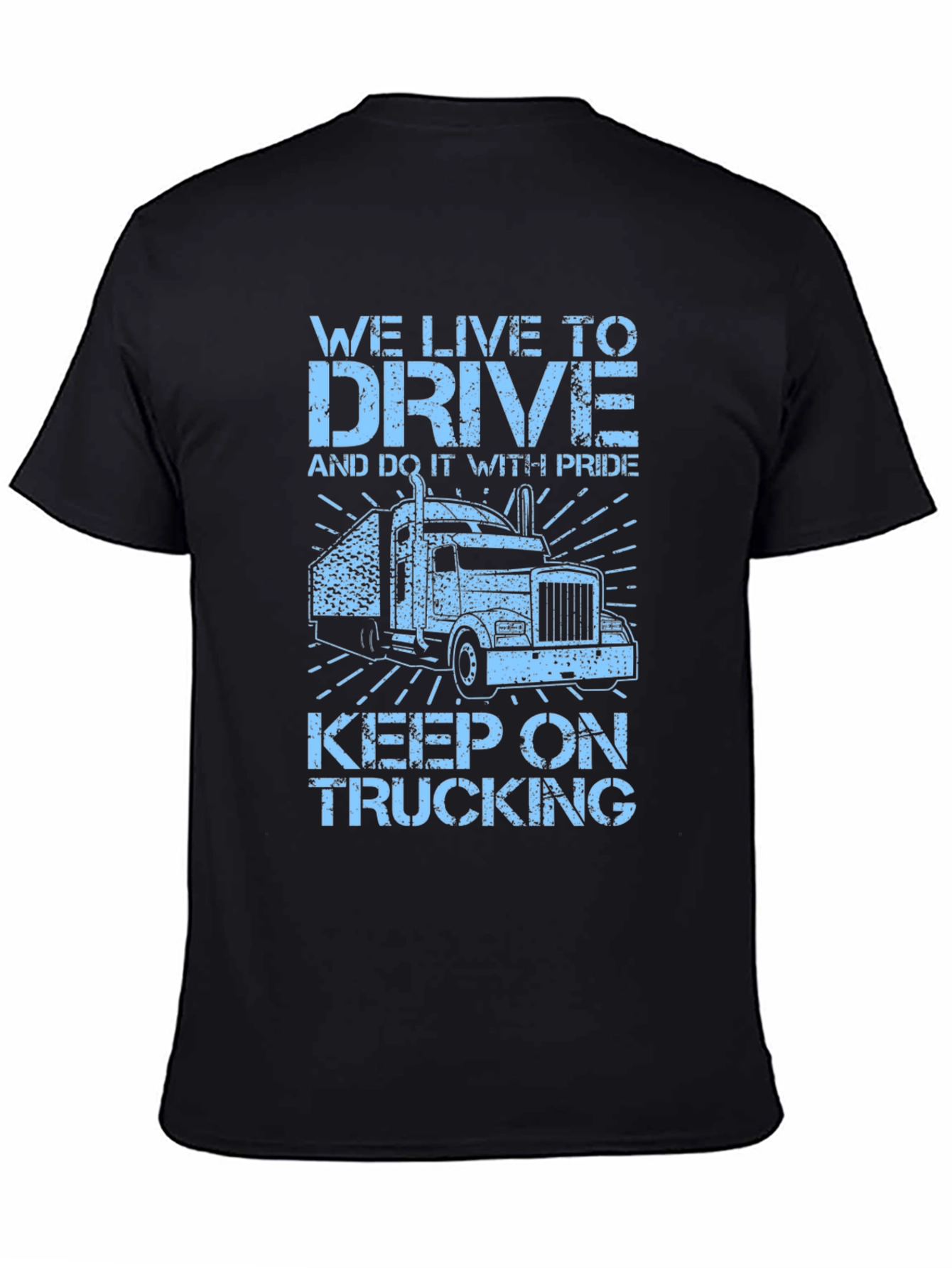 Trucker Tee: We Live to Drive!