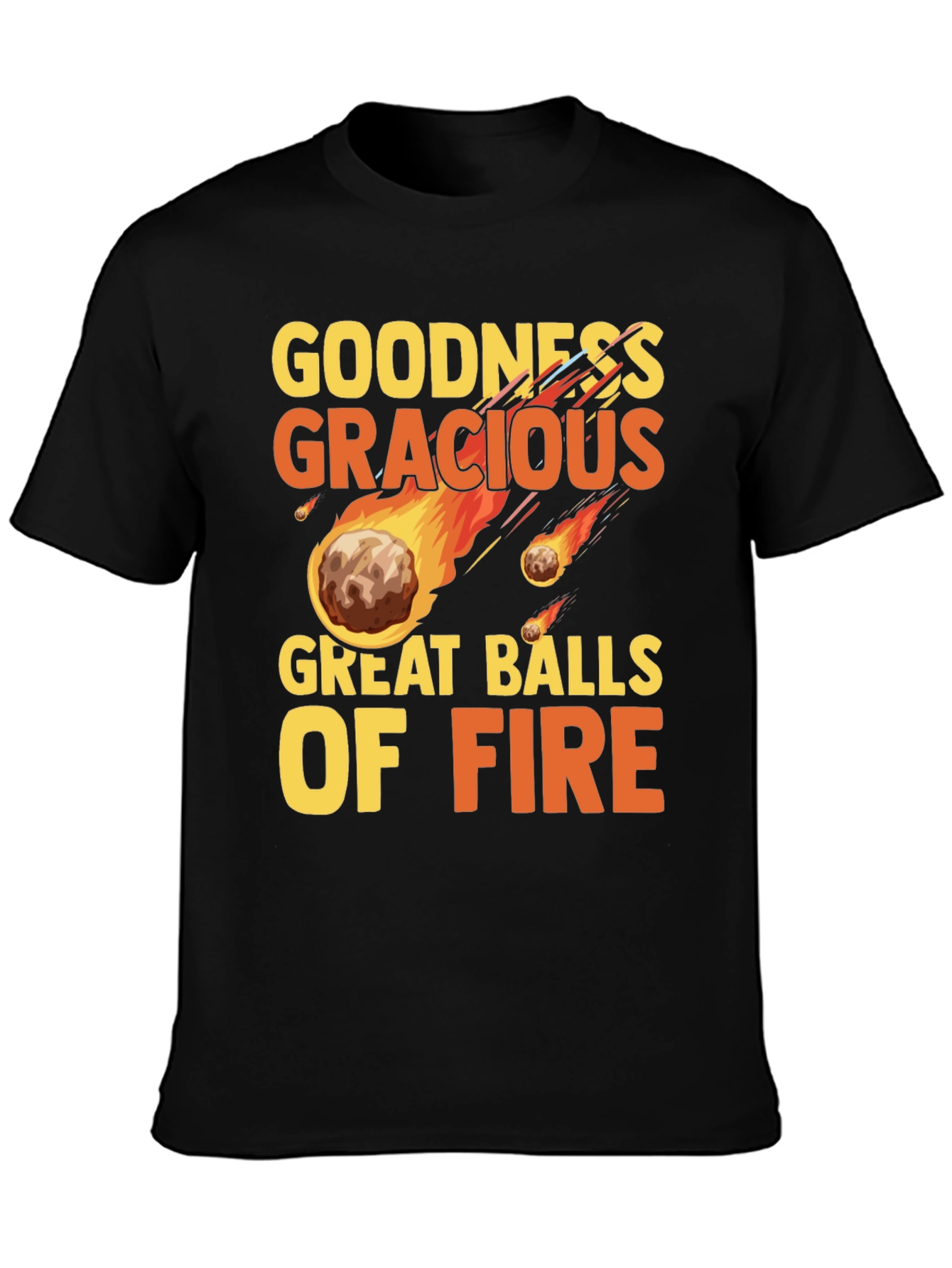 Goodness Gracious Great Balls of Fire Graphic T-Shirt