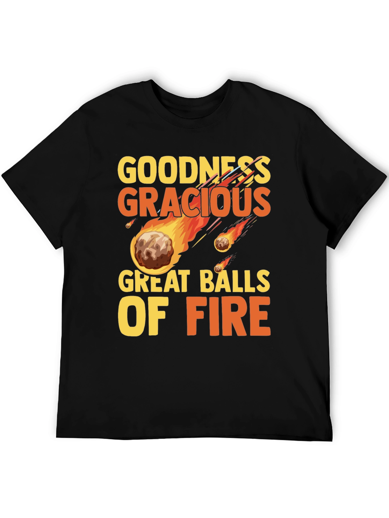 Goodness Gracious Great Balls of Fire Graphic T-Shirt