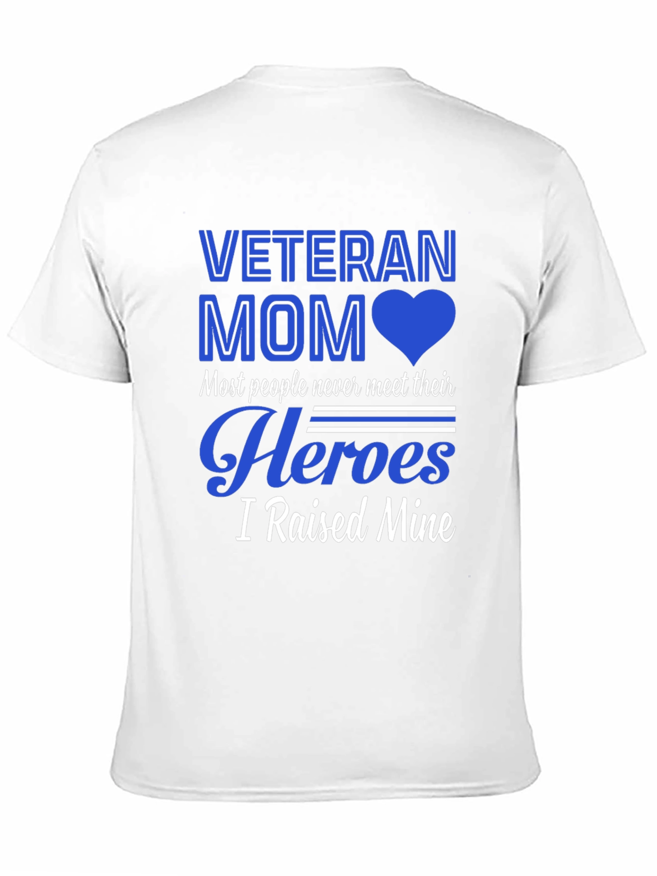 Veteran Mom T-Shirt - Raised My Heroes!