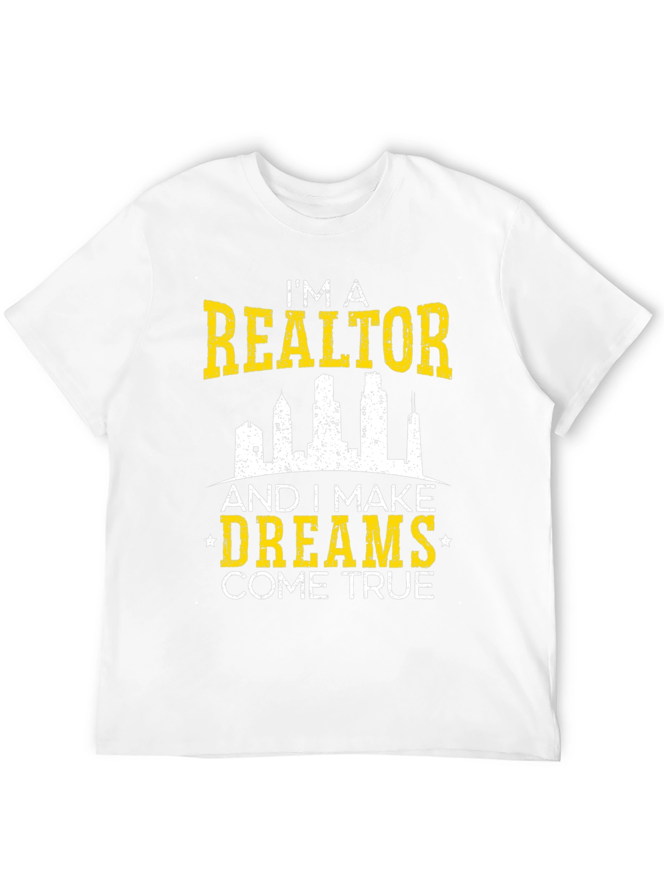 Im a Realtor T-Shirt - Dreams Come True