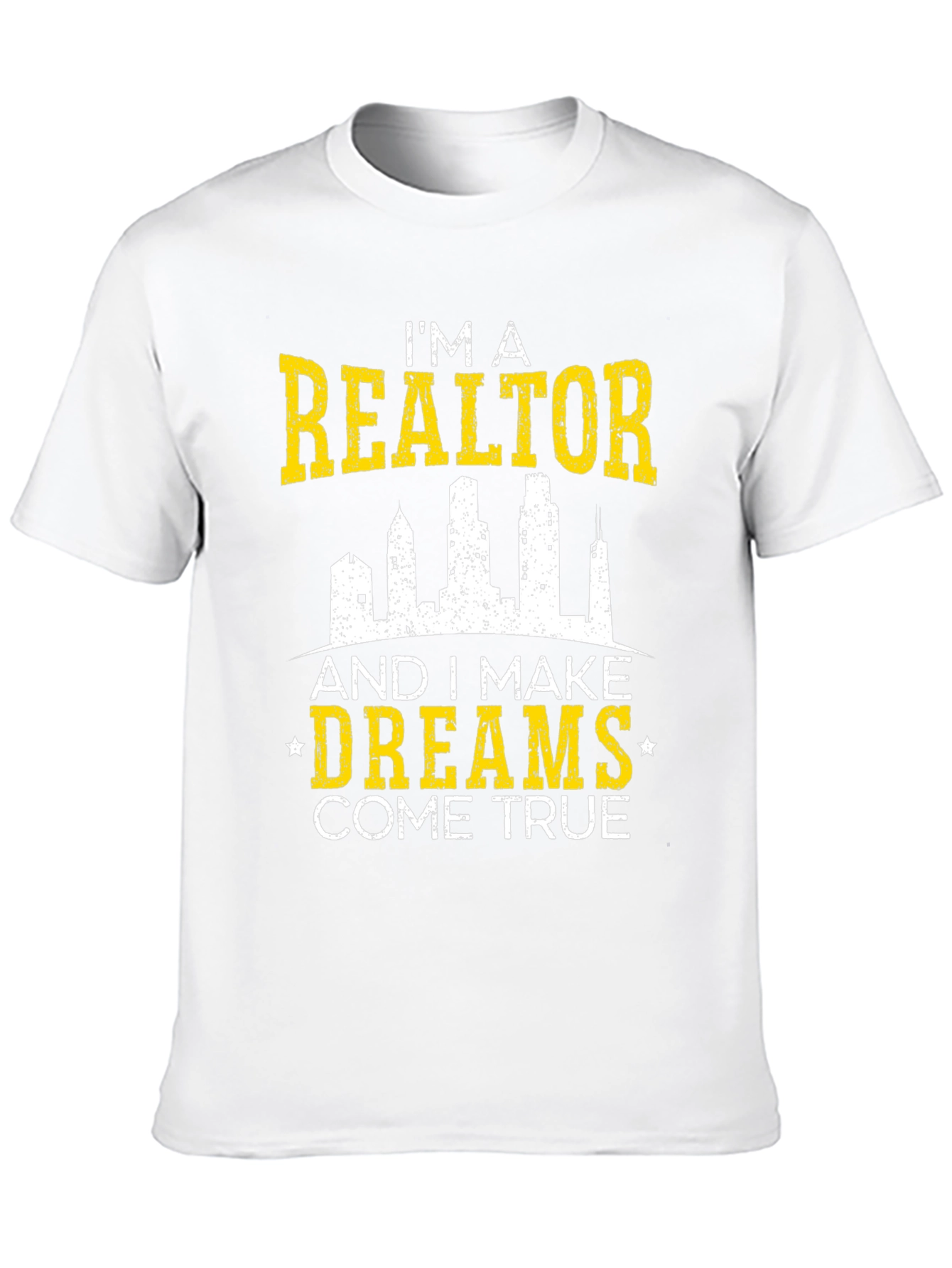 Im a Realtor T-Shirt - Dreams Come True