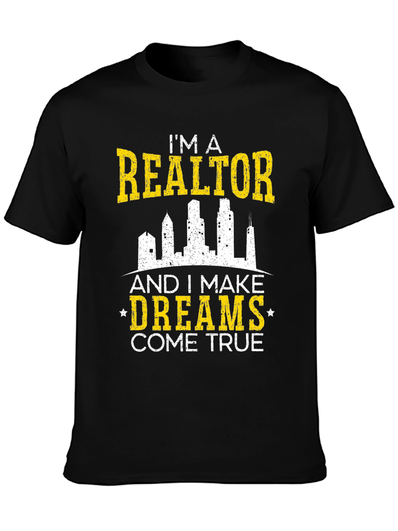 Im a Realtor T-Shirt - Dreams Come True